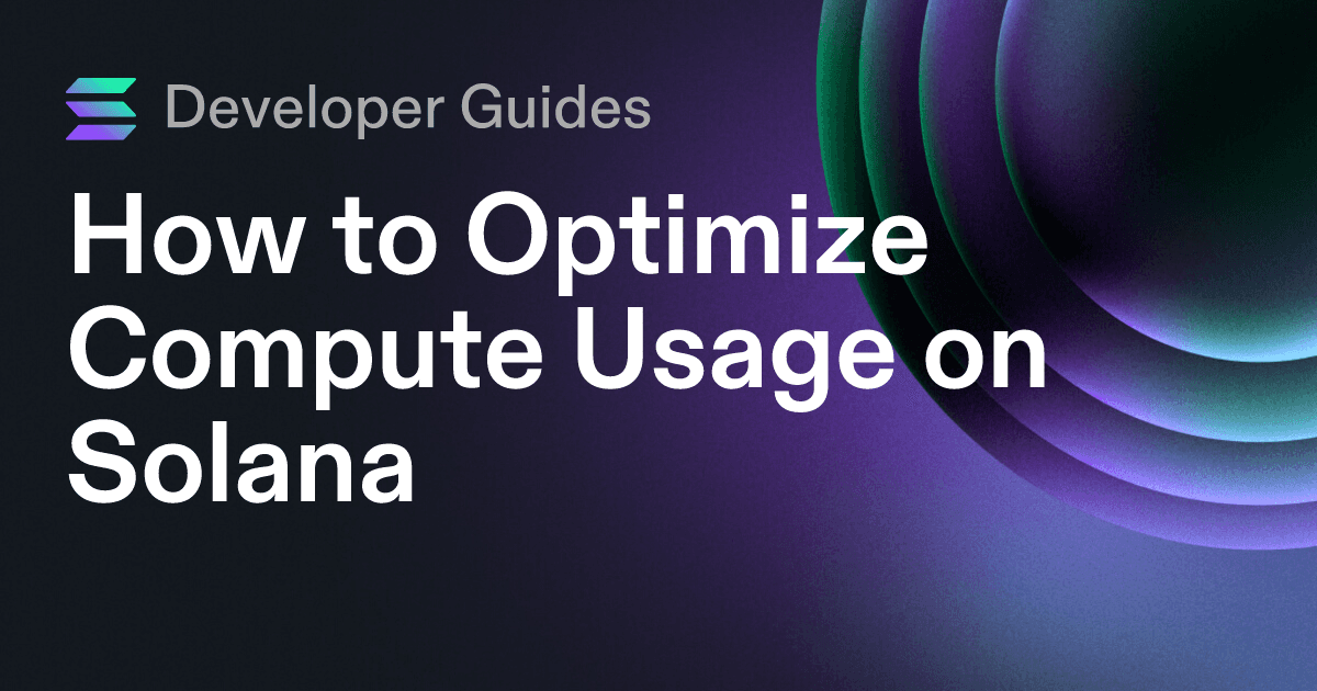 How to Optimize Compute Usage on Solana