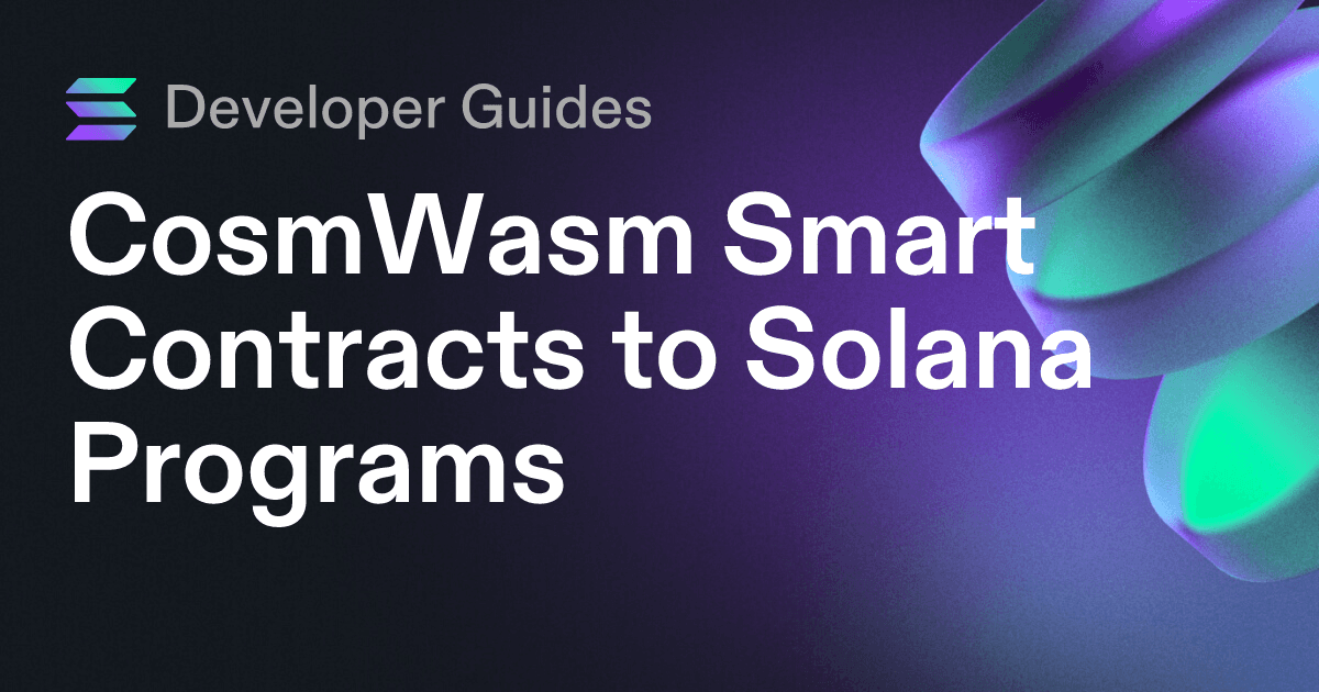 CosmWasm Smart Contracts to Solana Programs